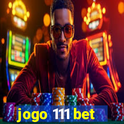 jogo 111 bet